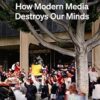How Modern Media Destroys Our Minds: Calming the chaos