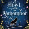 A Howl to Remember: A Paranormal Cozy Shifter Romance Series - with Heat