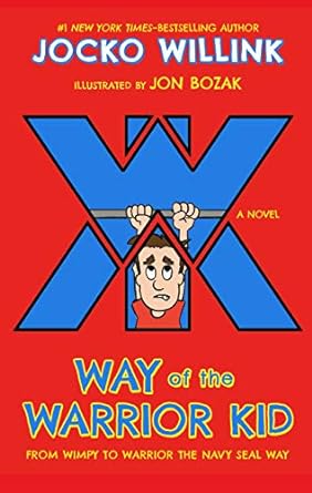 Way of the Warrior Kid: From Wimpy to Warrior the Navy SEAL Way: 1