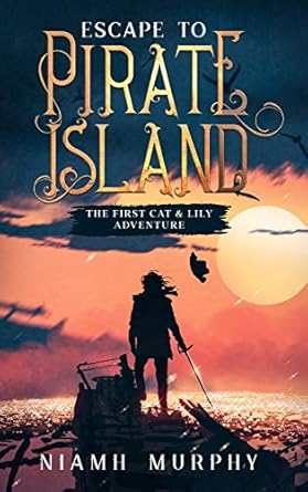 Escape to Pirate Island: The First Cat & Lily Adventure