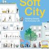 Soft City:: Building Density for Everyday Life