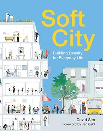 Soft City:: Building Density for Everyday Life