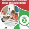 NAPLAN LITERACY SKILLS Mastering Writing Skills Year 3: Guided Writing Workbook