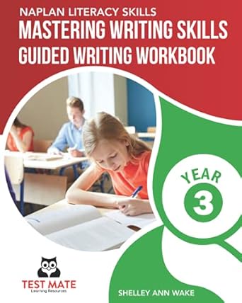 NAPLAN LITERACY SKILLS Mastering Writing Skills Year 3: Guided Writing Workbook