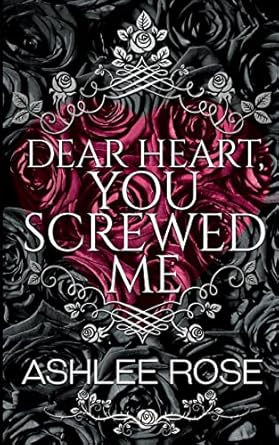 Dear Heart, You Screwed Me