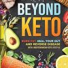 Beyond Keto: Burn Fat, Heal Your Gut, and Reverse Disease with a Mediterranean-Keto Lifestyle