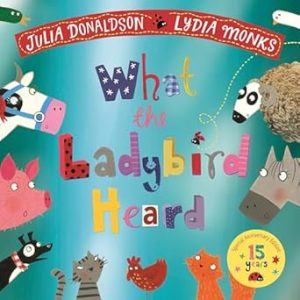 What the Ladybird Heard 15th Anniversary Edition: with a shiny blue foil cover and bonus material from the creators!