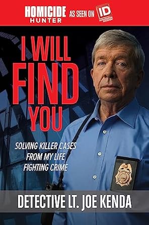 I Will Find You: Solving Killer Cases from My Life Fighting Crime