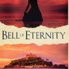 Bell of Eternity: A Celtic Legends Novel