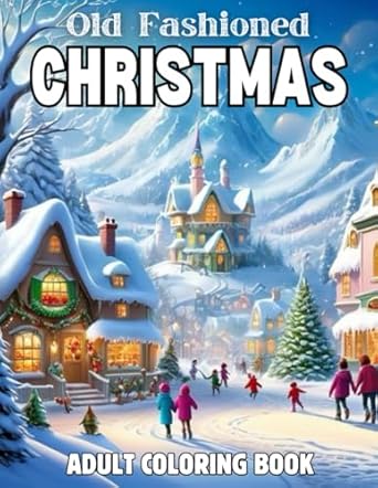 Old Fashioned Christmas Coloring Book for Adults: Christmas Coloring Book 50 Vintage Grayscale Coloring Pages with Mindful Holiday Designs for Men & ... Fashioned Christmas Coloring Book for Adults)