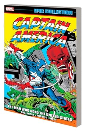 CAPTAIN AMERICA EPIC COLLECTION: THE MAN WHO SOLD THE UNITED STATES