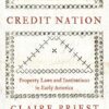 Credit Nation: Property Laws and Institutions in Early America: 81
