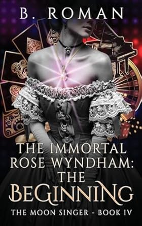 The Immortal Rose Wyndham: The Beginning (4)
