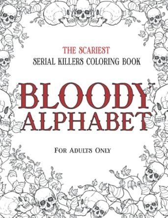 BLOODY ALPHABET: The Scariest Serial Killers Coloring Book. A True Crime Adult Gift - Full of Famous Murderers. For Adults Only.: 2