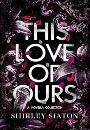 This Love of Ours (The Special Hardcover Edition)