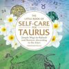 The Little Book of Self-Care for Taurus: Simple Ways to Refresh and Restore―According to the Stars