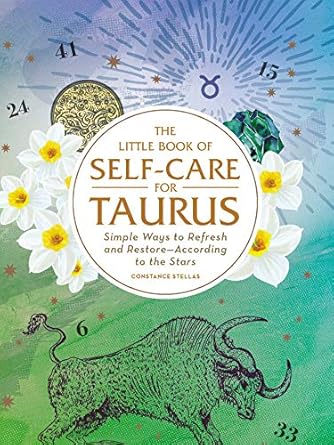 The Little Book of Self-Care for Taurus: Simple Ways to Refresh and Restore―According to the Stars