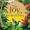 Lonely Planet The Joy of Birdwatching