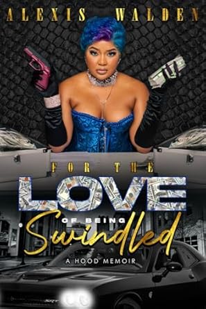 For The Love Of Being Swindled: A Hood Memoir