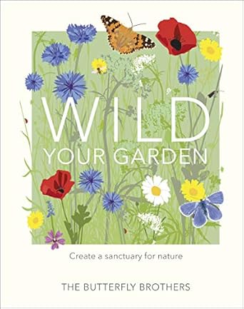 Wild Your Garden: Create a sanctuary for nature