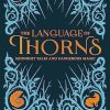 The Language of Thorns: Midnight Tales and Dangerous Magic