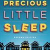 Precious Little Sleep: The Complete Baby Sleep Guide for Modern Parents