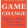 Game Change: Obama and the Clintons, McCain and Palin, and the Race of a Lifetime