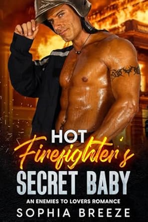 Hot Firefighter's Secret Baby: An Enemies To Lovers Romance