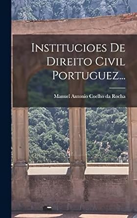 Institucioes De Direito Civil Portuguez...