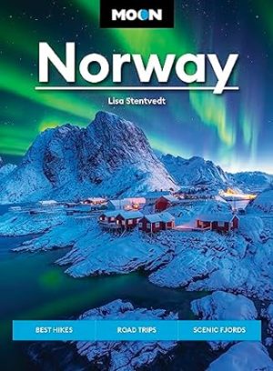 Moon Norway: Best Hikes, Road Trips, Scenic Fjords