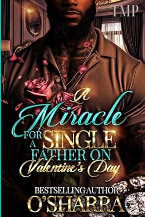 A MIRACLE FOR A SINGLE FATHER ON VALENTINE'S DAY: 5