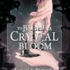To Bleed a Crystal Bloom