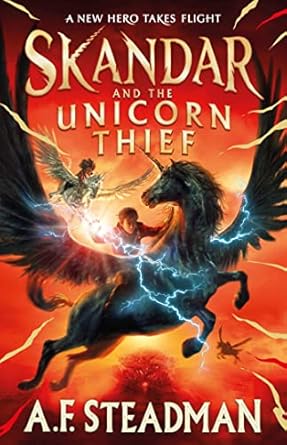 Skandar and the Unicorn Thief: The international, award-winning hit, and the biggest fantasy adventure series since Harry Potter (Volume 1)