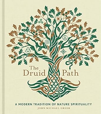 The Druid Path: A Modern Tradition of Nature Spirituality