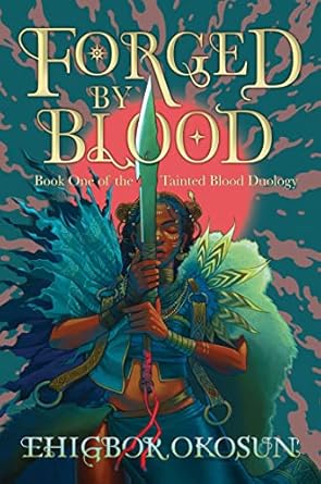 Forged by Blood: The explosive #1 Sunday Times bestselling debut and start to a new series inspired by Nigerian mythology: Book 1