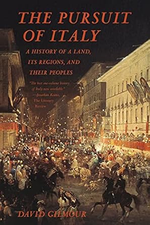 The Pursuit of Italy: A History of a Land, Its Regions, and Their Peoples