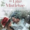 Stranded in Lake Mistletoe: A Holly, Jolly and Steamy Christmas Tale: 3