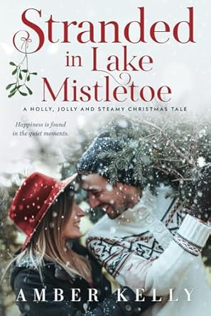 Stranded in Lake Mistletoe: A Holly, Jolly and Steamy Christmas Tale: 3