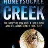 Honeysuckle Creek: The Story of Tom Reid, a Little Dish and Neil Armstrong's First Step