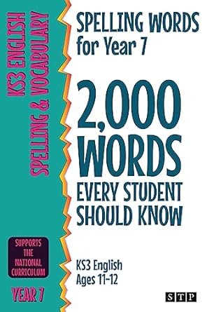 Spelling Words for Year 7: 2,000 Words Every Student Should Know (KS3 English Ages 11-12)