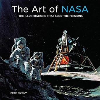 Art of NASA: The Illustrations That Sold the Missions