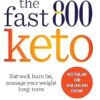 The Fast 800 Keto: Eat Well, Burn Fat, Manage Your Weight Long Term