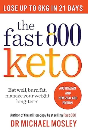 The Fast 800 Keto: Eat Well, Burn Fat, Manage Your Weight Long Term
