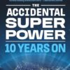 The Accidental Superpower: Ten Years On