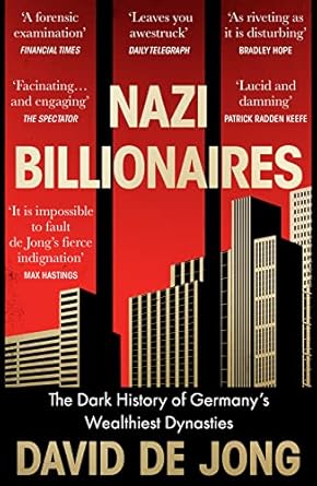 Nazi Billionaires: The Dark History of Germany's Wealthiest Dynasties