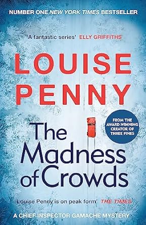 The Madness of Crowds: thrilling and page-turning crime fiction from the author of the bestselling Inspector Gamache novels