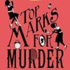 Top Marks For Murder: A Murder Most Unladylike Mystery