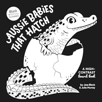 Aussie Babies That Hatch: A high-contrast board book (Black and White for Babies, #6)