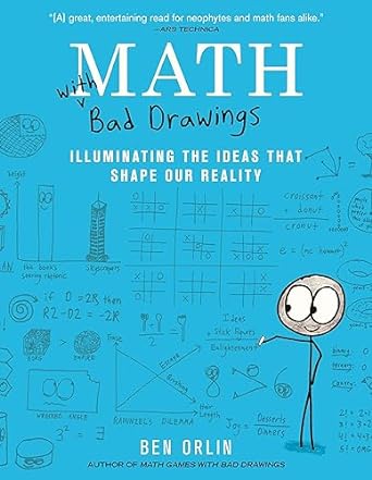 Math with Bad Drawings: Illuminating the Ideas That Shape Our Reality