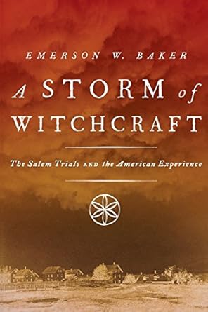 A Storm of Witchcraft: The Salem Trials and the American Experience